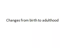Changes from birth to adulthood