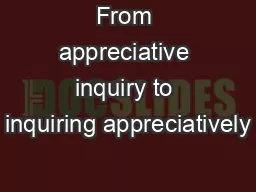 From appreciative inquiry to inquiring appreciatively