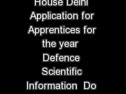 Defence Scientific Informat ion  Documentation Centre Metcalfe House Delhi Application for Apprentices for the year  Defence Scientific Information  Do cumentation Centre DESIDOC under the aegis of D