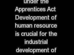 Apprenticeship Training Scheme under the Apprentices Act  Development of human resource is crucial for the industrial development of any nation