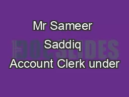 Mr Sameer Saddiq Account Clerk under
