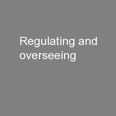 Regulating and overseeing