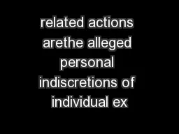 related actions arethe alleged personal indiscretions of individual ex