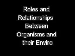 Roles and Relationships  Between Organisms and their Enviro