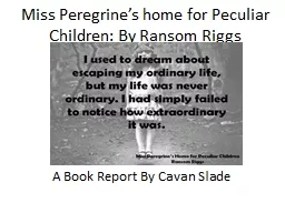Miss Peregrine’s home for Peculiar Children: By