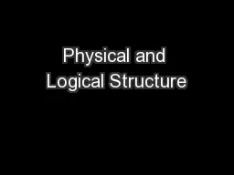 Physical and Logical Structure