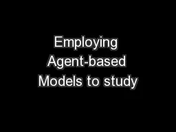 Employing Agent-based Models to study