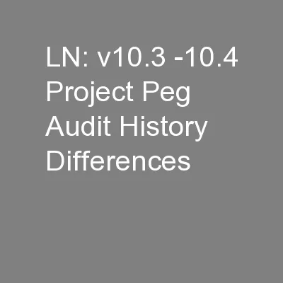 LN: v10.3 -10.4 Project Peg Audit History Differences