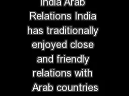 India Arab Relations India has traditionally enjoyed close and friendly relations with Arab countries