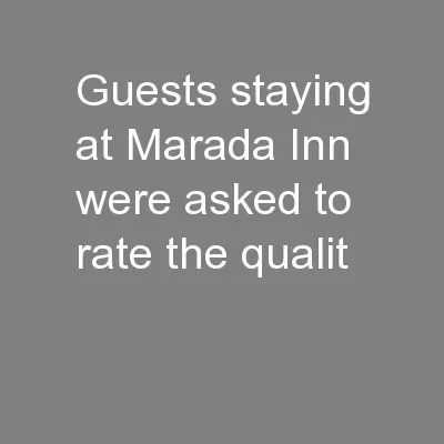 Guests staying at Marada Inn were asked to rate the qualit