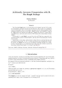Arbitrarily Accurate Computation with The Rmpfr Package Martin M achler ETH Zurich Abstract The package Rmpfr allows to use arbitrarily precise numbers instead of s double precision numbers in many c