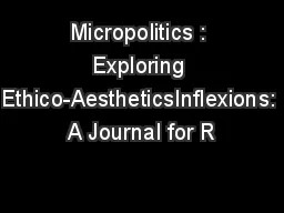 Micropolitics : Exploring Ethico-AestheticsInflexions: A Journal for R