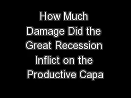 How Much Damage Did the Great Recession Inflict on the Productive Capa