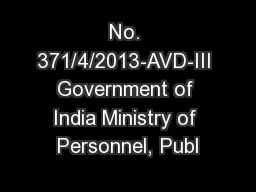 No. 371/4/2013-AVD-III Government of India Ministry of Personnel, Publ