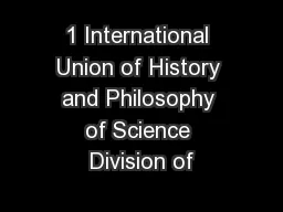 1 International Union of History and Philosophy of Science Division of