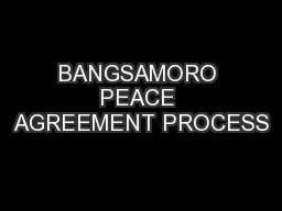 BANGSAMORO PEACE AGREEMENT PROCESS
