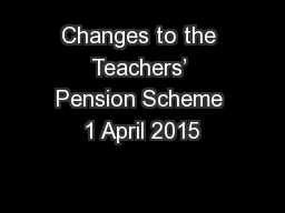Changes to the Teachers’ Pension Scheme 1 April 2015
