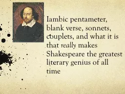 Iambic pentameter, blank verse, sonnets, couplets, and what