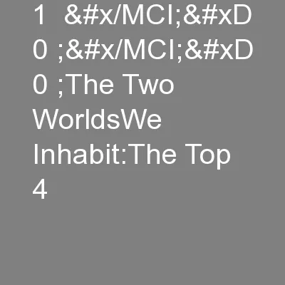 1  &#x/MCI; 0 ;&#x/MCI; 0 ;The Two WorldsWe Inhabit:The Top 4