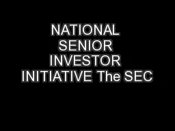 NATIONAL SENIOR INVESTOR INITIATIVE The SEC