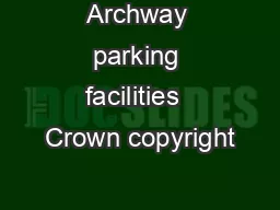 Archway parking facilities  Crown copyright