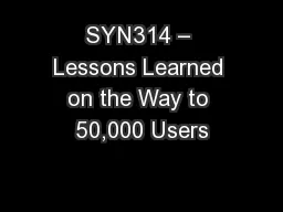 SYN314 – Lessons Learned on the Way to 50,000 Users