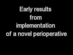 Early results from implementation of a novel perioperative