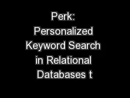 Perk: Personalized Keyword Search in Relational Databases t