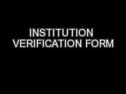 INSTITUTION VERIFICATION FORM