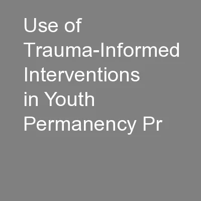 Use of Trauma-Informed Interventions in Youth Permanency Pr