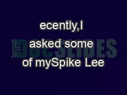 ecently,I asked some of mySpike Lee