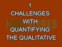 1 CHALLENGES WITH QUANTIFYING THE QUALITATIVE