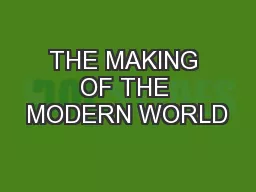 THE MAKING OF THE MODERN WORLD