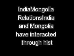 IndiaMongolia RelationsIndia and Mongolia have interacted through hist