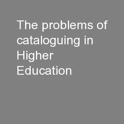 The problems of cataloguing in Higher Education