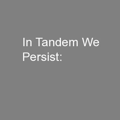 In Tandem We Persist: