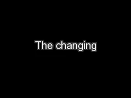 The changing