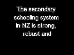 The secondary schooling system in NZ is strong, robust and