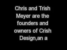 Chris and Trish Meyer are the founders and owners of Crish Design,an a
