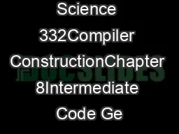 Computer Science 332Compiler ConstructionChapter 8Intermediate Code Ge