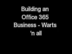 Building an Office 365 Business - Warts ‘n all