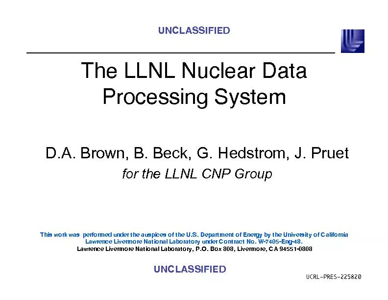 UCRL-PRES-225820UNCLASSIFIEDUNCLASSIFIEDThe LLNL Nuclear DataProcessin