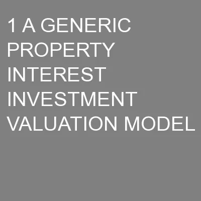 1 A GENERIC PROPERTY INTEREST INVESTMENT VALUATION MODEL