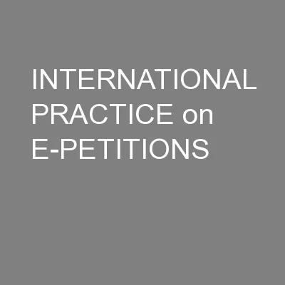 INTERNATIONAL PRACTICE on E-PETITIONS