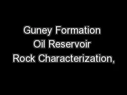 Guney Formation Oil Reservoir Rock Characterization,