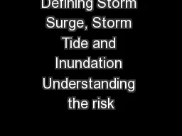 Defining Storm Surge, Storm Tide and Inundation Understanding the risk