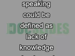 Ignorance and Arrogance Ignorance generally speaking could be defined as lack of knowledge about m ost things or in regard to a specific subject