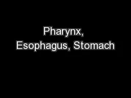 Pharynx, Esophagus, Stomach