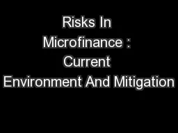 Risks In Microfinance : Current Environment And Mitigation