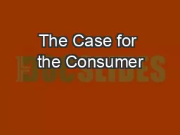The Case for the Consumer